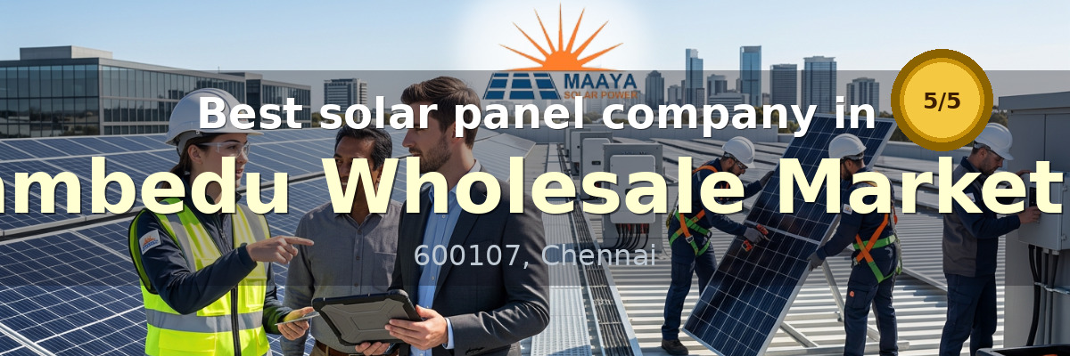 solar panel company in Koyambedu Wholesale Market Com Chennai - Maaya Solar Power Tech
