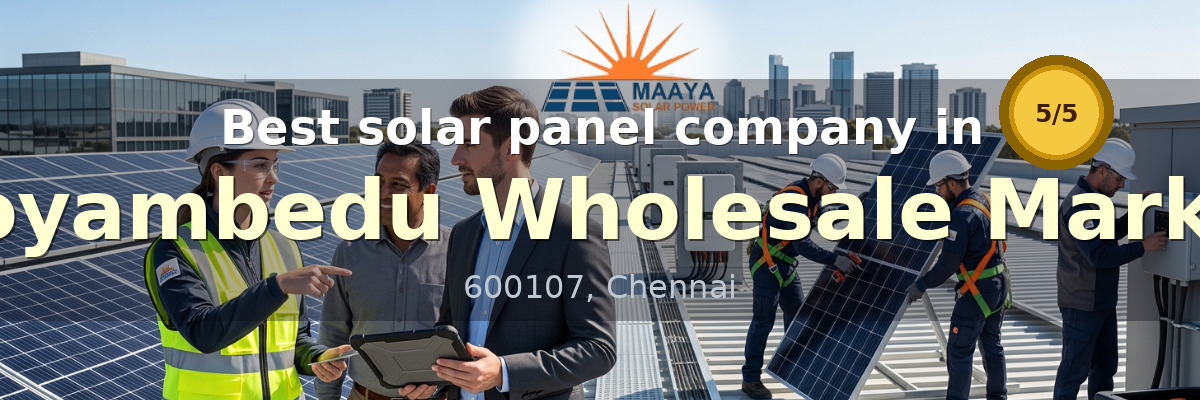 solar panel company in Koyambedu Wholesale Market Chennai - Maaya Solar Power Tech