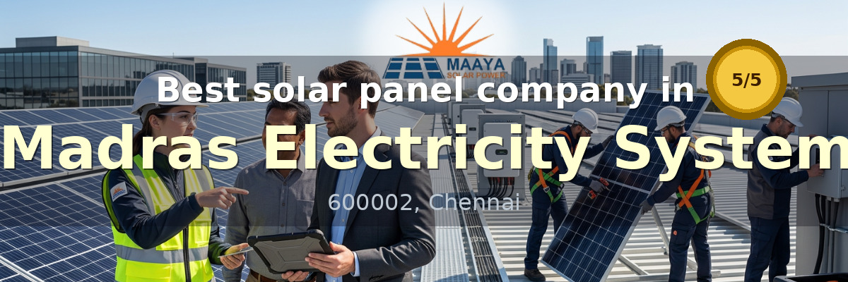solar panel company in Madras Electricity System Chennai - Maaya Solar Power Tech