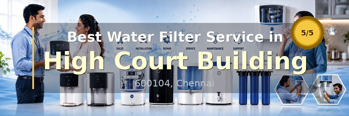 Water Filter Service in High Court Building Chennai - Nivedhan Aqua Cure Systems