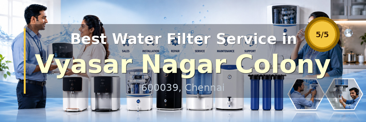 Water Filter Service in Vyasar Nagar Colony Chennai - Nivedhan Aqua Cure Systems
